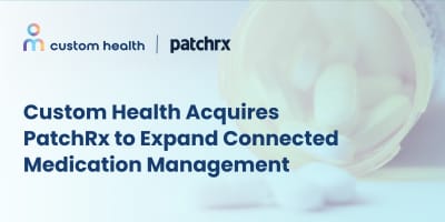 Custom Health Acquires PatchRx